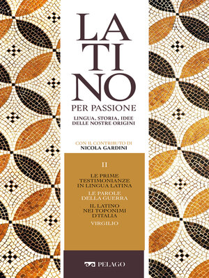 cover image of Le prime testimonianze in lingua latina. Le parole della guerra. Il latino nei toponimi d'Italia. Virgilio